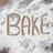 BAKE